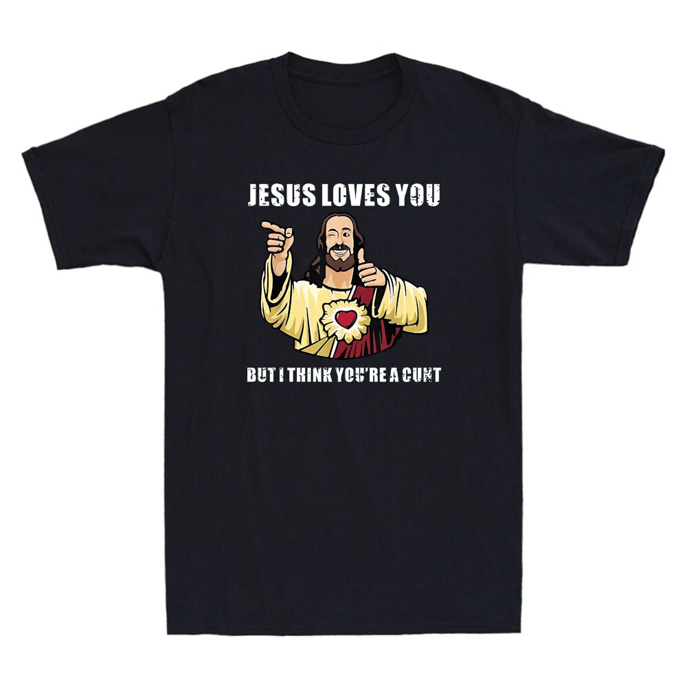 Street Fashion Quotes - Jesus Loves You I Think You're